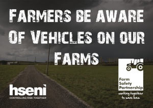 Farmers be aware of vehicles on our farms